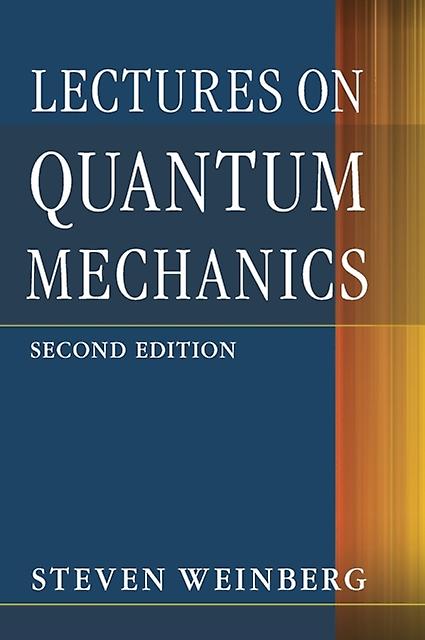 Lectures On Quantum Mechanics - Steven Weinberg
