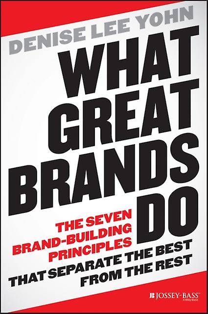 What Great Brands Do by Denise Lee Yohn Hardback Book