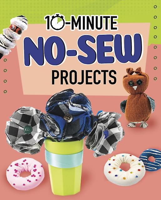 10minute Nosew Projects מאת אלסי אולסון ספר בכריכה רכה