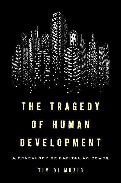 The Tragedy Of Human Development by Tim Di Muzio Paperback Book