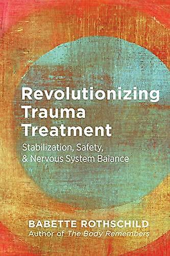 Revolutionizing Trauma Treatment by Babette Rothschild Paperback Book
