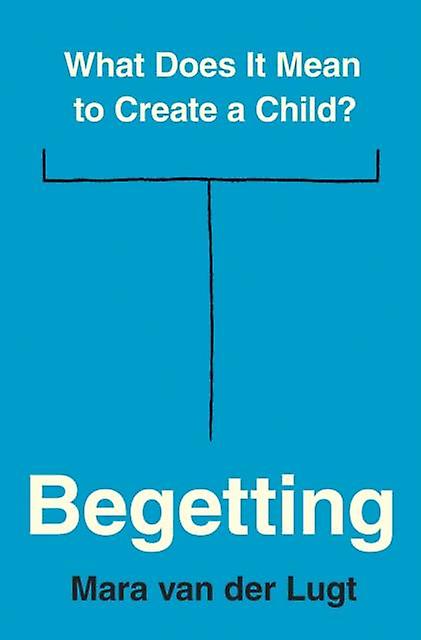 Begetting by Mara van der Lugt Hardback Book