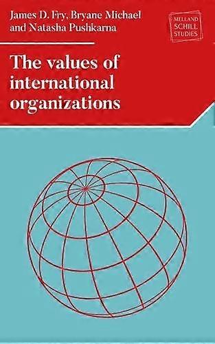 The Values Of International Organizations by James D. Fry Paperback Book