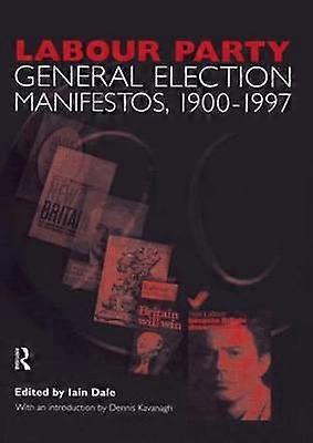Volume Two. Labour Party General Election Manifestos 1900-1997