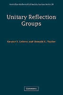 Unitary Reflection Groups 20 Australian Mathematical Society Lecture Series Series Number 20
