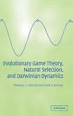 Evolutionary Game Theory Natural Selection and Darwinian Dynamics