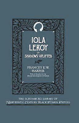 Iola Leroy or Shadows Uplifted