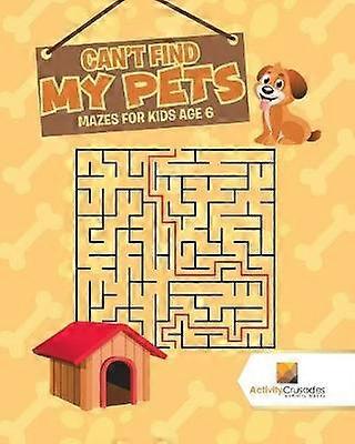 Can't Find My Pets  Mazes for Kids Age 6