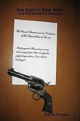 The Right to Bear Arms and the wisdom of doing so