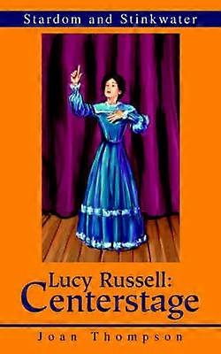 Lucy Russell Centerstage Stardom and Stinkwater