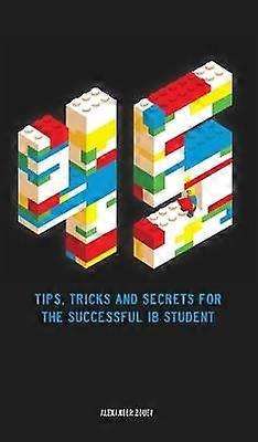 45 Tips Tricks and Secrets for the Successful International Baccalaureate [IB] Student