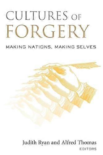 Cultures of Forgery: Making Nations Making Selves