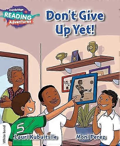 Cambridge Reading Adventures Dont Give Up Yet! White Band