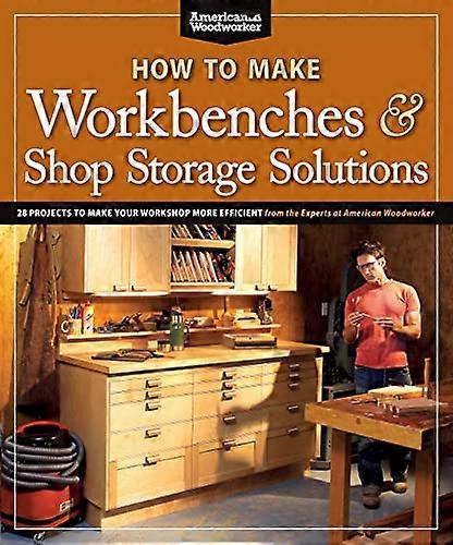 How to Make Workbenches & Shop Storage Solutions