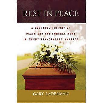 Rest In Peace A Cultural History Of Death And The Funeral Home In Twentieth-cent - Gary Laderman - Paperback - en Book