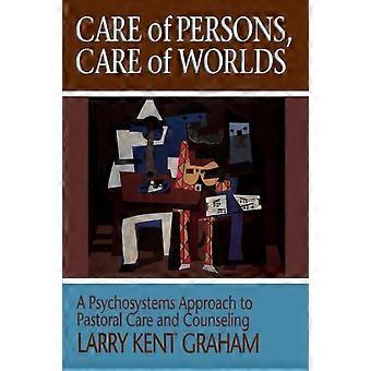 Care Of Persons Care Of Worlds A Psychosystems Approach To Pastoral Care And - Larry Kent Graham - Paperback - en Book
