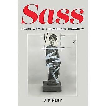 Sass : Der Humor und die Menschlichkeit schwarzer Frauen