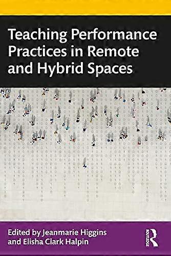 Teaching Performance Practices in Remote and Hybrid Spaces