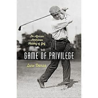 Game of Privilege An African American History of Golf