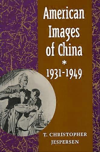 Amerikaanse beelden van China 1931-1949