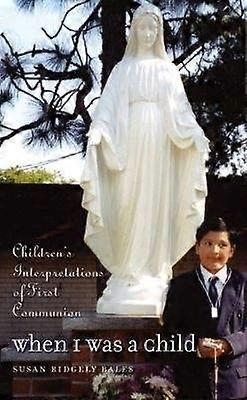 When I Was a Child - Children`s Interpretations of First Communion