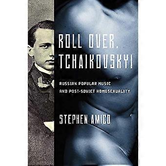 Roll Over, Tsjajkovskij!: Russisk populærmusikk og post-sovjetisk homoseksualitet (Nye perspektiver på kjønn i musikk)