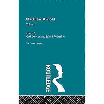 Matthew Arnold: The Critical Heritage Volume 1 Écrits en prose