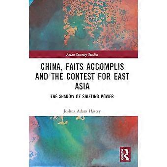 China, voldongen feiten en de strijd om Oost-Azië: de schaduw van verschuivende machtsverhoudingen (Asian Security Studies)