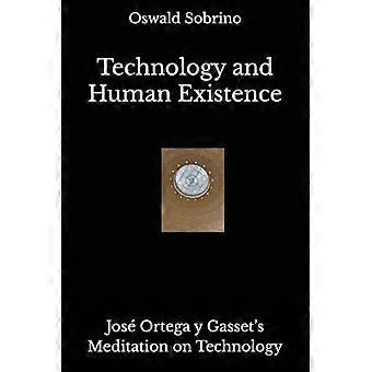 Technologie und menschliche Existenz: Jose Ortega y Gasset's Meditation on Technology (Jose Ortega y Gasset)