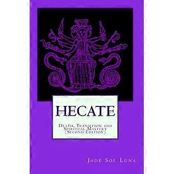 Hekate: Tod, Übergang - und geistige Meisterschaft - (Zweite Auflage)