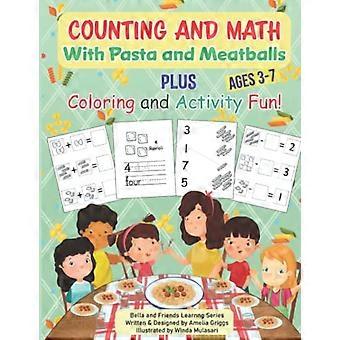 Laskeminen ja matematiikka pastan ja lihapullien kanssa PLUS väritys ja toiminta hauskaa (Bella ja ystävät oppivat)