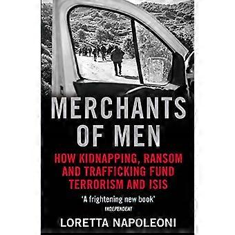 Kjøpmenn menn: hvordan Kidnapping, Ransom og smugling fondet terrorisme og ISIS
