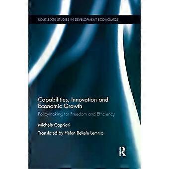 Capabilities Innovation And Economic Growth Policymaking For Freedom And Effi - Michele Capriati