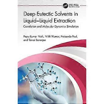 Deep Eutectic Solvents In Liquid-liquid Extraction Correlation And Molecular Dyn - Papu Kumar Naik