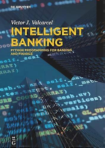 Intelligent Banking Python Programming for Banking and Finance