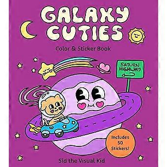 Galaxy Cuties Color & Sticker Book A Playful Planet Hopping Adventure with Cosmic Friends Includes 50 Stickers