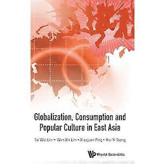 Globalization Consumption And Popular Culture In East Asia