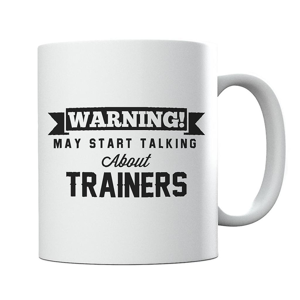 Warning May Start Talking About Trainers Mug