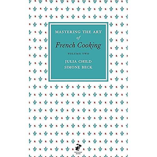 Mastering konsten att franska matlagning: Vol.2