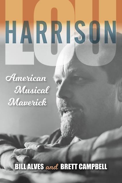 Lou Harrison by Bill AlvesBrett Campbell