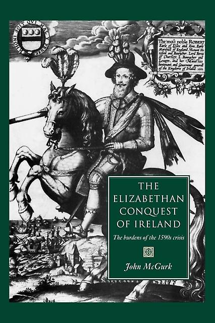 The Elizabethan Conquest Of Ireland by John McGurk Paperback Book