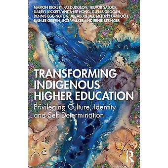 Transforming Indigenous Higher Education Privileging Culture Identity And Sel - Marion Kickett