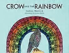 Crow And The Rainbow - Joshua Merrick