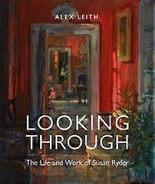 Looking Through by Alex Leith Hardback Book