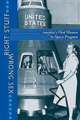 Right Stuff Wrong Sex - America's First Women in Space Program