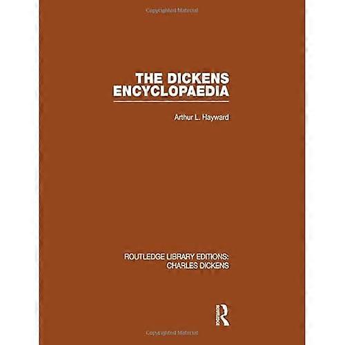 The Dickens Encyclopaedia: Routledge Library Editions: Charles Dickens