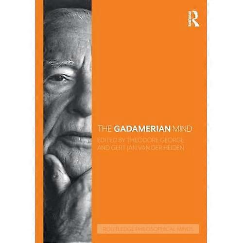 The Gadamerian Mind (Routledge Philosophical Minds)