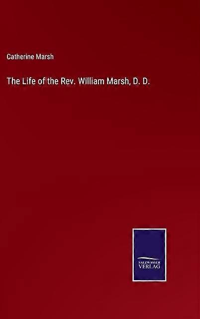 A Vida do Reverendo William Marsh D.D. - Catherine Marsh