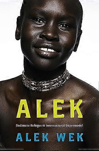 Alek.: The extraordinary life of a Sudanese Refugee