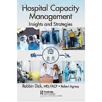 Hospital Capacity Management Insights And Strategies - Robbin Dick